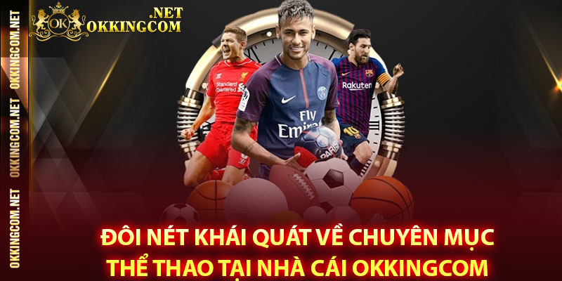 Đôi nét khái quát về chuyên mục Thể thao tại nhà cái Okkingcom
