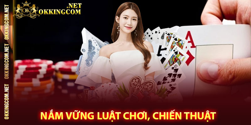 Nắm vững luật chơi, chiến thuật