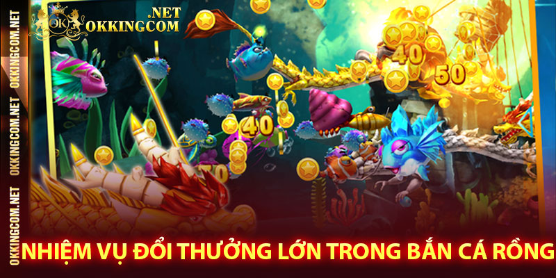 Nhiệm vụ đổi thưởng lớn trong bắn cá rồng