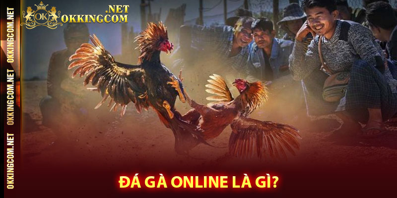 Đá gà online là gì?