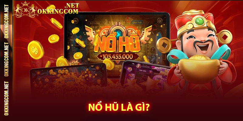 Nổ hũ là gì?